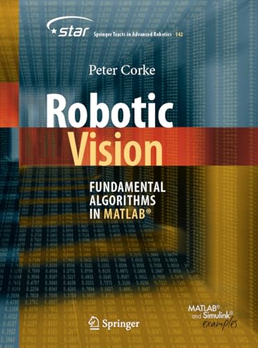 Robotic Vision: Fundamental Algorithms in MATLAB® (Springer Tracts in Advanced Robotics, 142, Band 142) von Springer