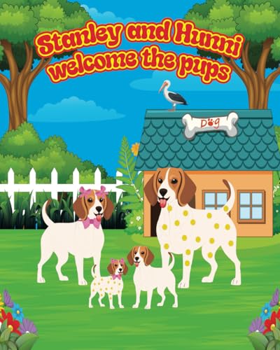 Stanley and Hunni welcome the pups (Stanley's Adventures, Band 4) von Success Publications sar