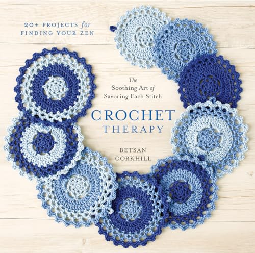 Crochet Therapy: The Soothing Art of Savoring Each Stitch von Abrams Books