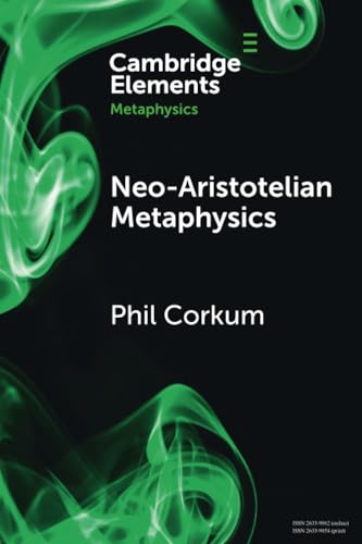 Neo-Aristotelian Metaphysics (Elements in Metaphysics) von Cambridge University Press