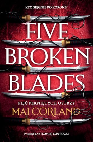 Pięć pękniętych ostrzy Five Broken Blades The Broken Blades Tom 1