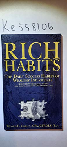 Rich Habits: The Daily Success Habits of Wealthy Individuals: Find Out How the Rich Get So Rich (the Secrets to Financial Success R