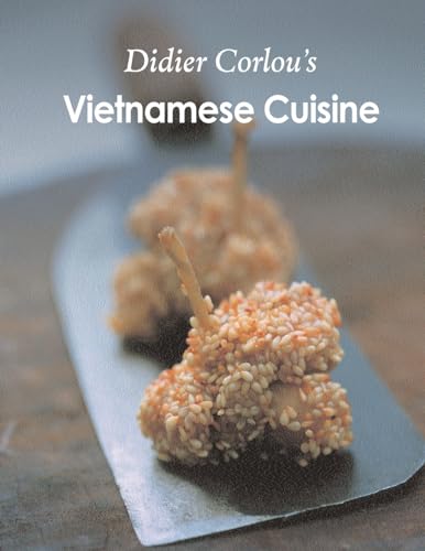 Vietnamese Cuisine: My traditional and innovative Vietnamese recipes...