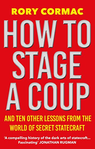 How To Stage A Coup: And Ten Other Lessons from the World of Secret Statecraft von Atlantic Books