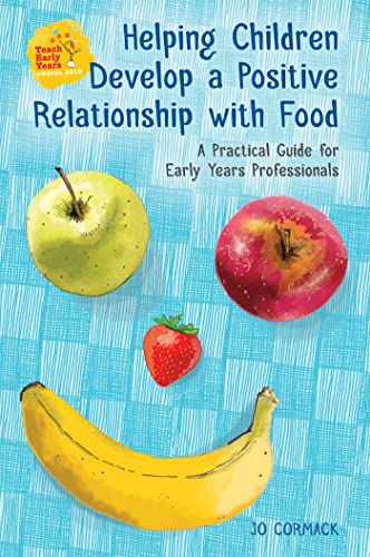 Helping Children Develop a Positive Relationship with Food: A Practical Guide for Early Years Professionals Helping Children Develop a Positive Relationship with Food: A Practical Guide for Early Years Professionals von Jessica Kingsley Publishers
