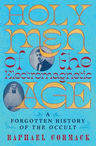 Holy Men of the Electromagnetic Age: A Forgotten History of the Occult von WW Norton & Co