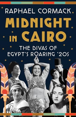 Midnight in Cairo: The Divas of Egypt's Roaring '20s von W. W. Norton & Company