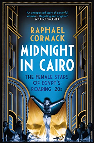 Midnight in Cairo: The Female Stars of Egypt's Roaring '20s von Saqi Books