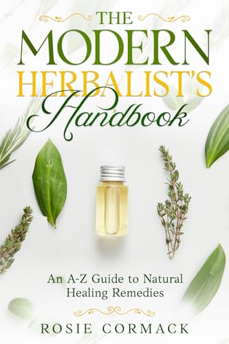 The Modern Herbalist's Handbook: An A-Z Guide to Natural Healing Remedies (The Green-Fingered Goddess) von Independent