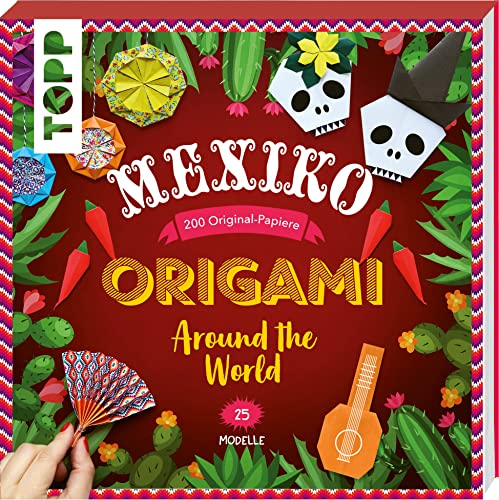 Origami Around the World - Mexiko: 25 Modelle, 200 Original-Papiere