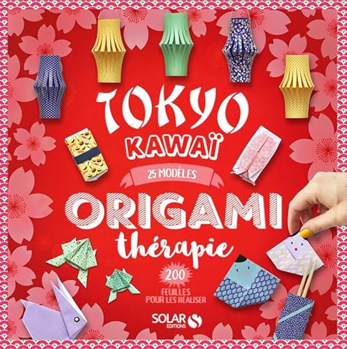 Origamithérapie Tokyo Kawai: 25 modèles, 200 feuilles pour les réaliser