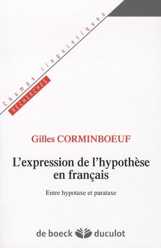 L'expression de l'hypothèse en français: Entre hypotaxe et prarataxe von De Boeck Supérieur