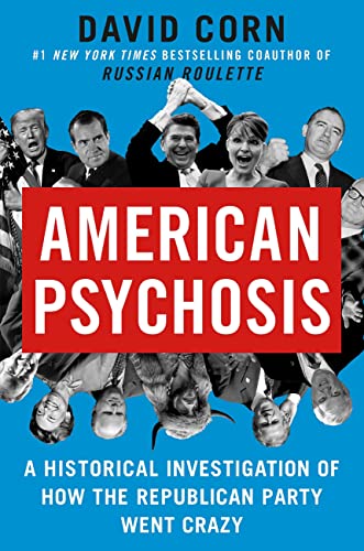 American Psychosis: A Historical Investigation of How the Republican Party Went Crazy von Twelve