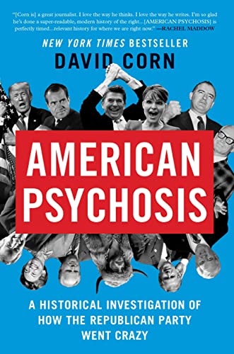 American Psychosis: A Historical Investigation of How the Republican Party Went Crazy von Twelve