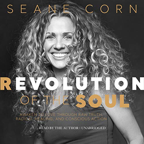 Revolution of the Soul: Awaken to Love Through Raw Truth, Radical Healing, and Conscious Action, Library Edition