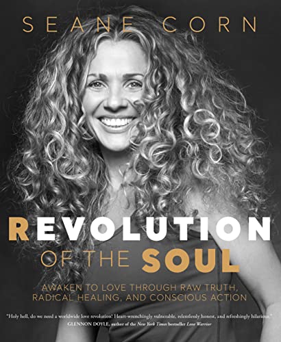 Revolution of the Soul: Awaken to Love Through Raw Truth, Radical Healing, and Conscious Action von Sounds True