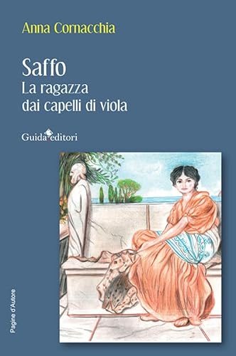 Saffo. La ragazza dai capelli di viola (Pagine d'autore) von Guida