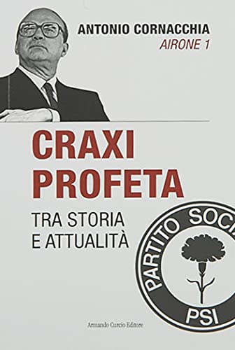 Craxi profeta. Tra storia e attualità (Tracce dal passato) von Curcio