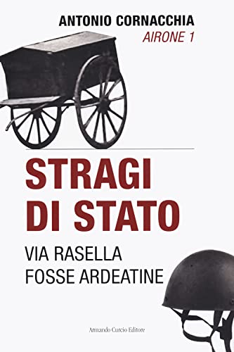 Stragi di Stato. Via Rasella. Fosse Ardeatine (Tracce dal passato) von TRACCE DAL PASSATO