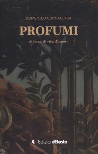 Profumi di terra, di vita, d'amore (Parerga) von Edizioni Efesto