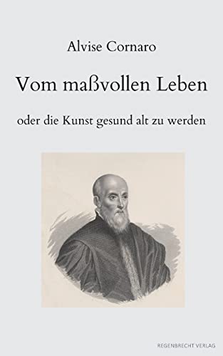 Vom maßvollen Leben oder die Kunst gesund alt zu werden (Renaissancemenschen)