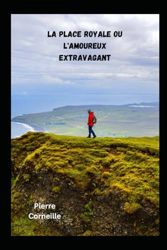 La Place Royale ou L'amoureux extravagant von Independently published