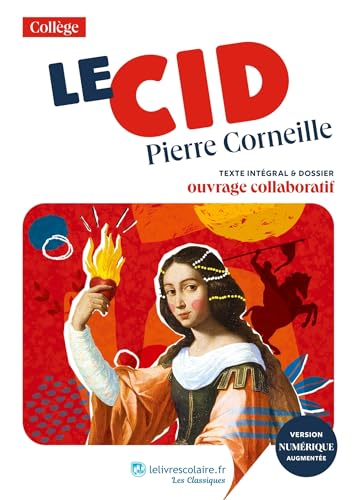 Le Cid, Pierre Corneille: Texte intégral et dossier pédagogique collaboratif