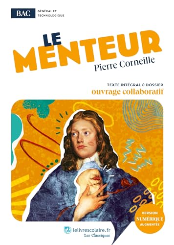 Le Menteur, Pierre Corneille: Oeuvre au programme du BAC - Texte intégral et dossier pédagogique collaboratif von LELIVRESCOLAIRE