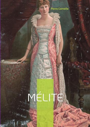 Mélite: Une comédie galante aux intrigues amoureuses finement ciselées von BoD – Books on Demand – Frankreich