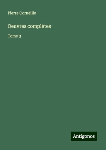 Oeuvres complètes: Tome 3 Oeuvres complètes: Tome 3 von Antigonos Verlag