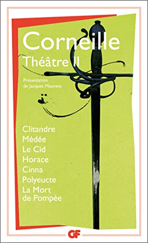 Théâtre : Tome 2, Clitandre ; Médée ; Le Cid ; Horace ; Cinna ; Polyeucte ; La mort de Pompée