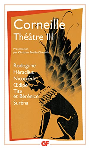 Theatre 3: Rodogune.Héraclius.Nicomède.Oedipe.Tite et Bérénice.Suréna