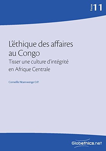 L'éthique des affaires au Congo: Tisser une culture d’intégrité en Afrique Centrale (Globethics.net Focus) von Globethics.net
