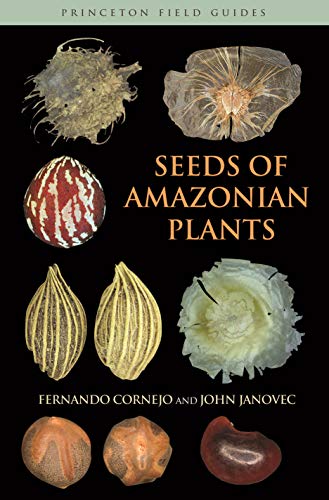 Seeds of Amazonian Plants (Princeton Field Guides)