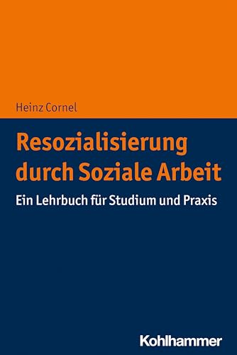 Resozialisierung durch Soziale Arbeit: Ein Lehrbuch für Studium und Praxis