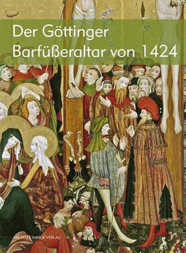 Das Göttinger Barfüßerretabel von 1424 - Niederdeutsche Beiträge zur Kunstgeschichte Neue Folge, Band 1 Das Göttinger Barfüßerretabel von 1424 - Niederdeutsche Beiträge zur Kunstgeschichte Neue Folge, Band 1
