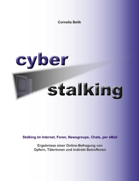 Cyberstalking - Stalking im Internet Foren Newsgroups Chats per eMail von Books on Demand