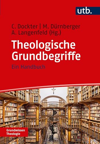 Theologische Grundbegriffe: Ein Handbuch (Grundwissen Theologie) von UTB GmbH