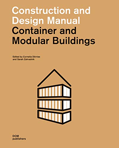 Container and Modular Buildings: Construction and Design Manual (Handbuch und Planungshilfe/Construction and Design Manual) von Dom Publishers