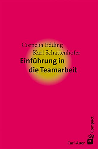 Einführung in die Teamarbeit (Carl-Auer Compact)