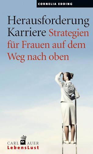 Herausforderung Karriere: Strategien für Frauen auf dem Weg nach oben (Carl-Auer Lebenslust) von Auer-System-Verlag, Carl
