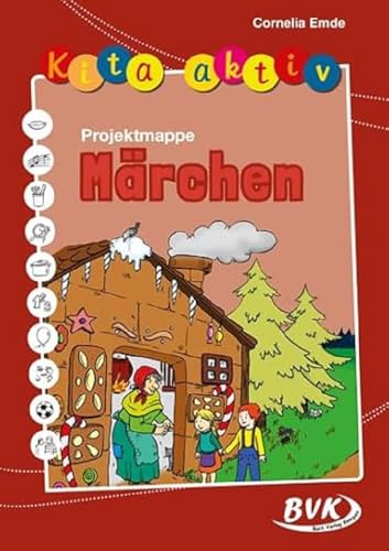 Kita aktiv Projektmappe Märchen (Kita aktiv: Differenziertes Material für den Kindergarten) (Kita aktiv: alle Bildungsbereiche, inkl. U3) von Buch Verlag Kempen