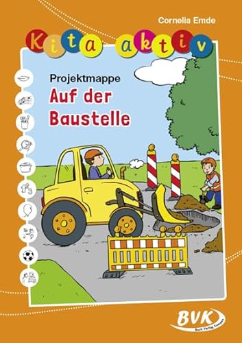 Kita aktiv Projektmappe Auf der Baustelle (Kita aktiv: alle Bildungsbereiche, inkl. U3) von Buch Verlag Kempen