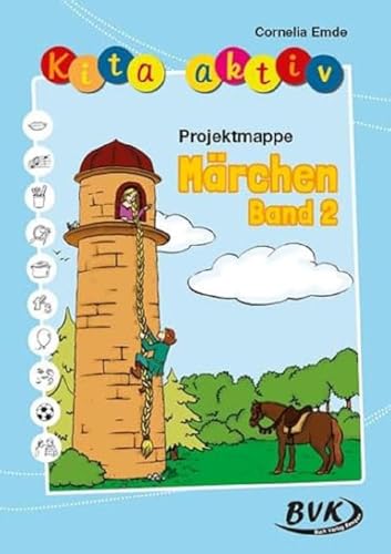 Kita aktiv Projektmappe Märchen Band 2 (Kita aktiv: Differenziertes Material für den Kindergarten) (Kita aktiv: alle Bildungsbereiche, inkl. U3)