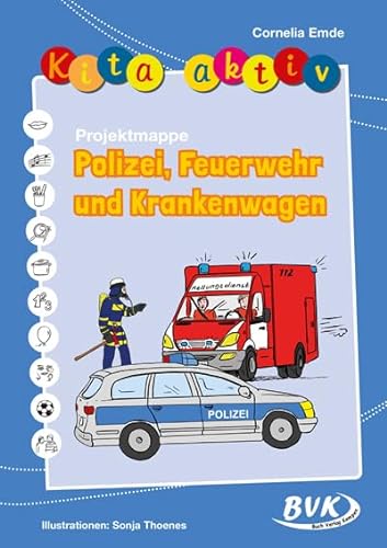 Kita aktiv Projektmappe Polizei, Feuerwehr und Krankenwagen (Kita aktiv: alle Bildungsbereiche, inkl. U3) von Buch Verlag Kempen