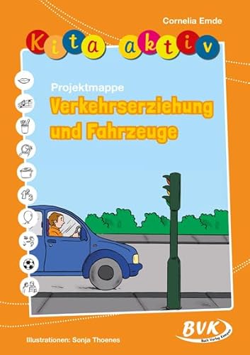 Kita aktiv - Projektmappe Verkehrserziehung und Fahrzeuge (Kita aktiv: alle Bildungsbereiche, inkl. U3)