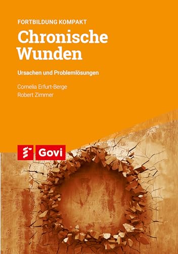 Chronische Wunden: Ursachen und Problemlösungen (Schriftenreihe der Bayerischen Landesapothekerkammer)