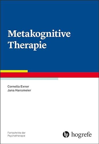 Metakognitive Therapie (Fortschritte der Psychotherapie)