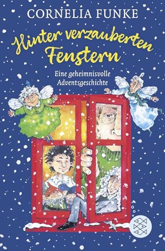 Hinter verzauberten Fenstern: Eine geheimnisvolle Adventsgeschichte | Adventskalenderbuch für Kinder ab 7 Jahren │ Mit Weihnachtsgeschichten von Cornelia Funke Hinter verzauberten Fenstern: Eine geheimnisvolle Adventsgeschichte | Adventskalenderbuch für Kinder ab 7 Jahren │ Mit Weihnachtsgeschichten von Cornelia Funke