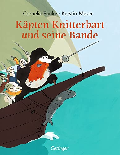 Käpten Knitterbart und seine Bande: Lustiges Bilderbuch-Abenteuer über ein mutiges Piraten-Mädchen für Kinder ab 4 Jahren von Oetinger